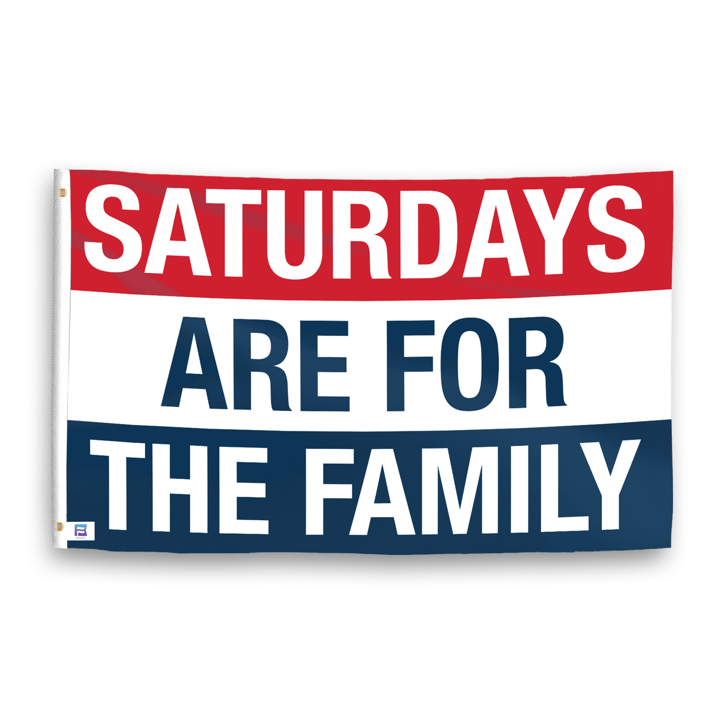 Saturdays Are for the Family Flag