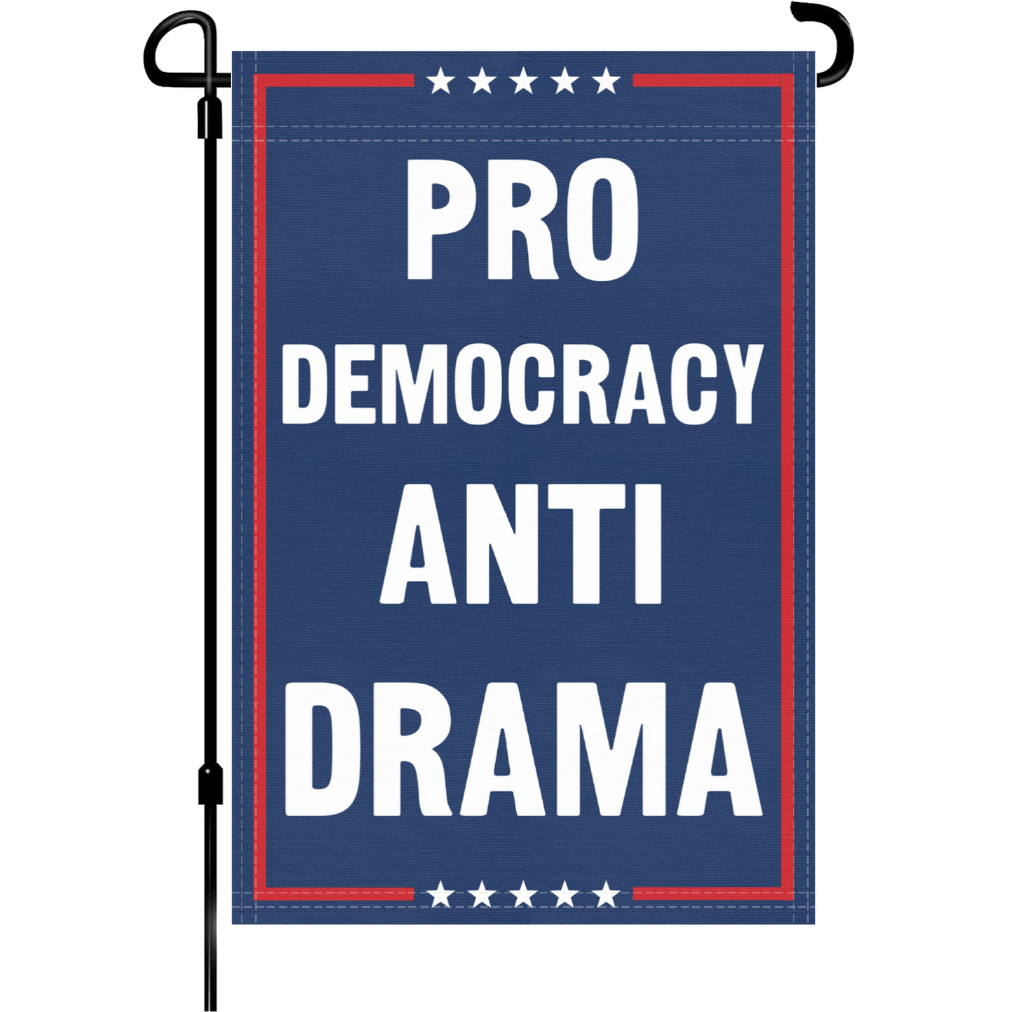 Pro Democracy Anti Drama Garden Flag