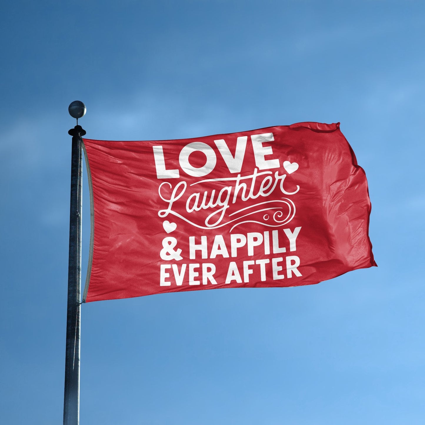 Love Laughter & Happily Ever After Flag