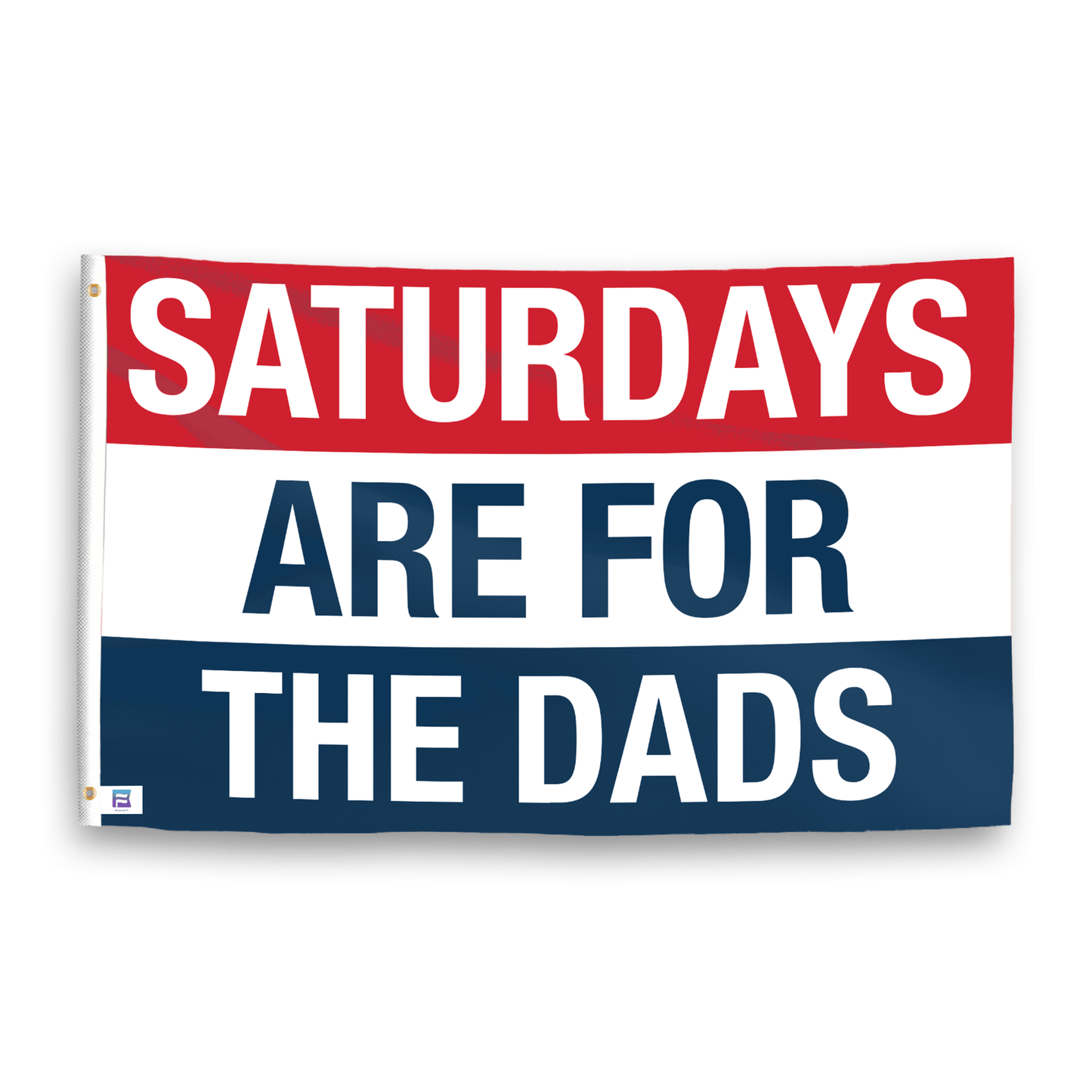 Saturdays Are for the Dads Flag
