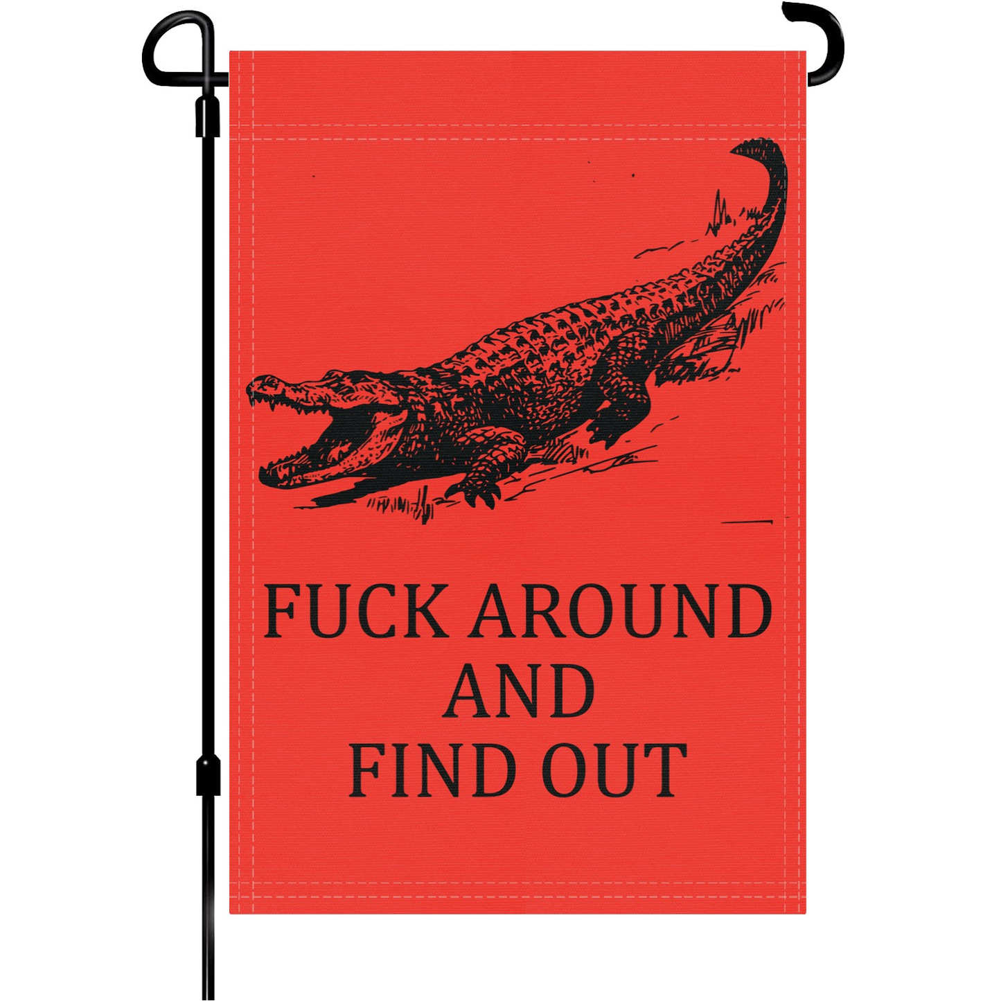 Fuck Around And Find Out (Gator) Garden Flag