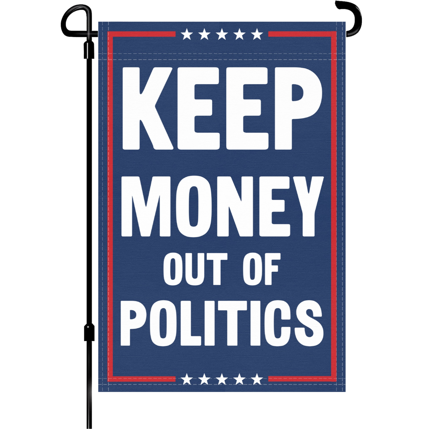 Keep Money Out Of Politics Garden Flag