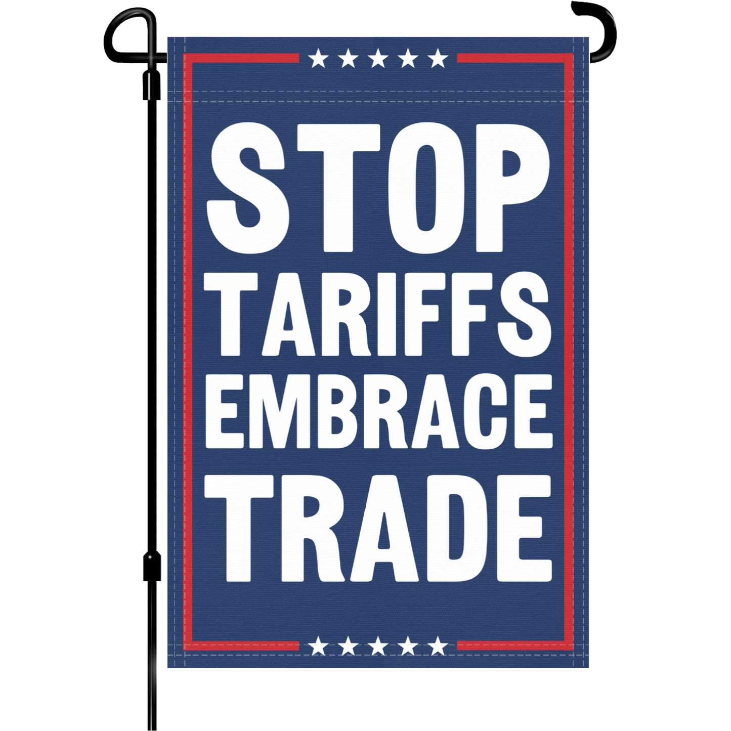 Stop Tariffs Embrace Trade Garden Flag
