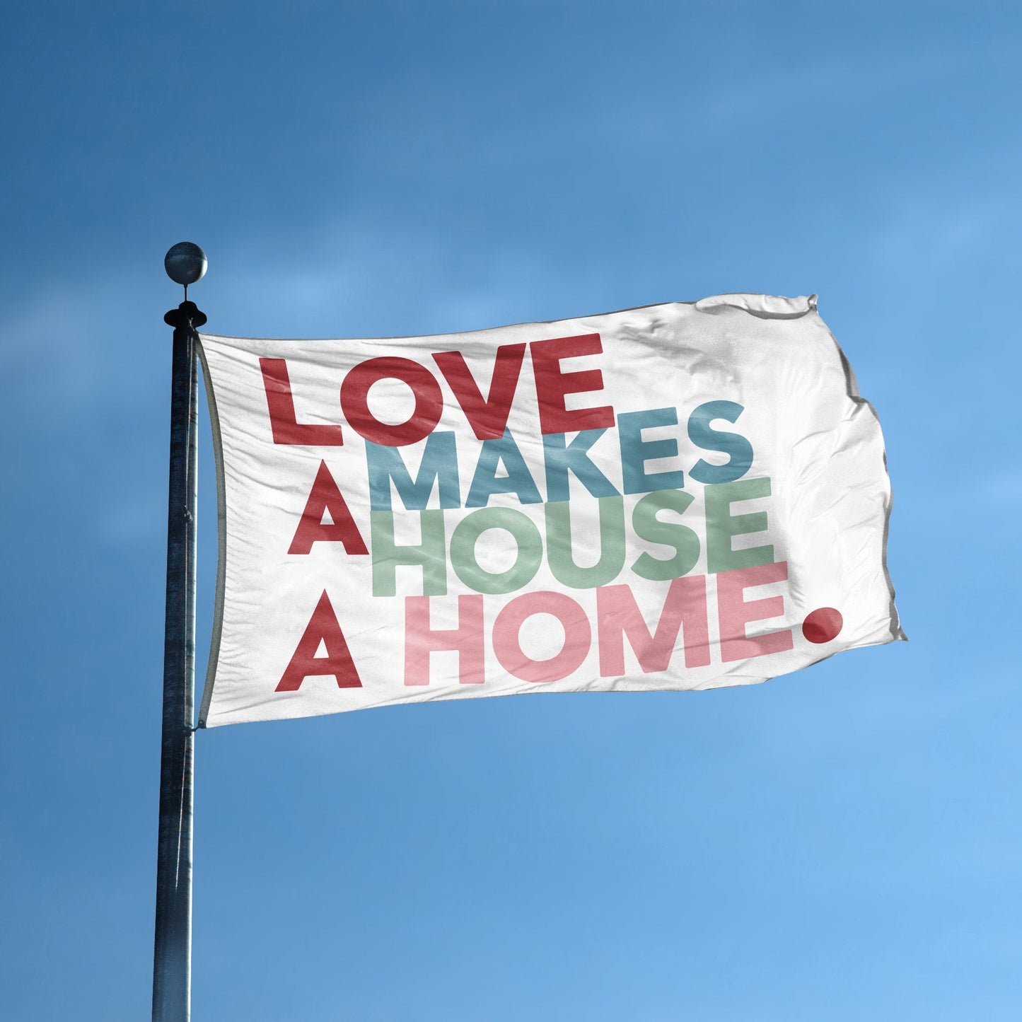 Love Makes A House A Home Flag