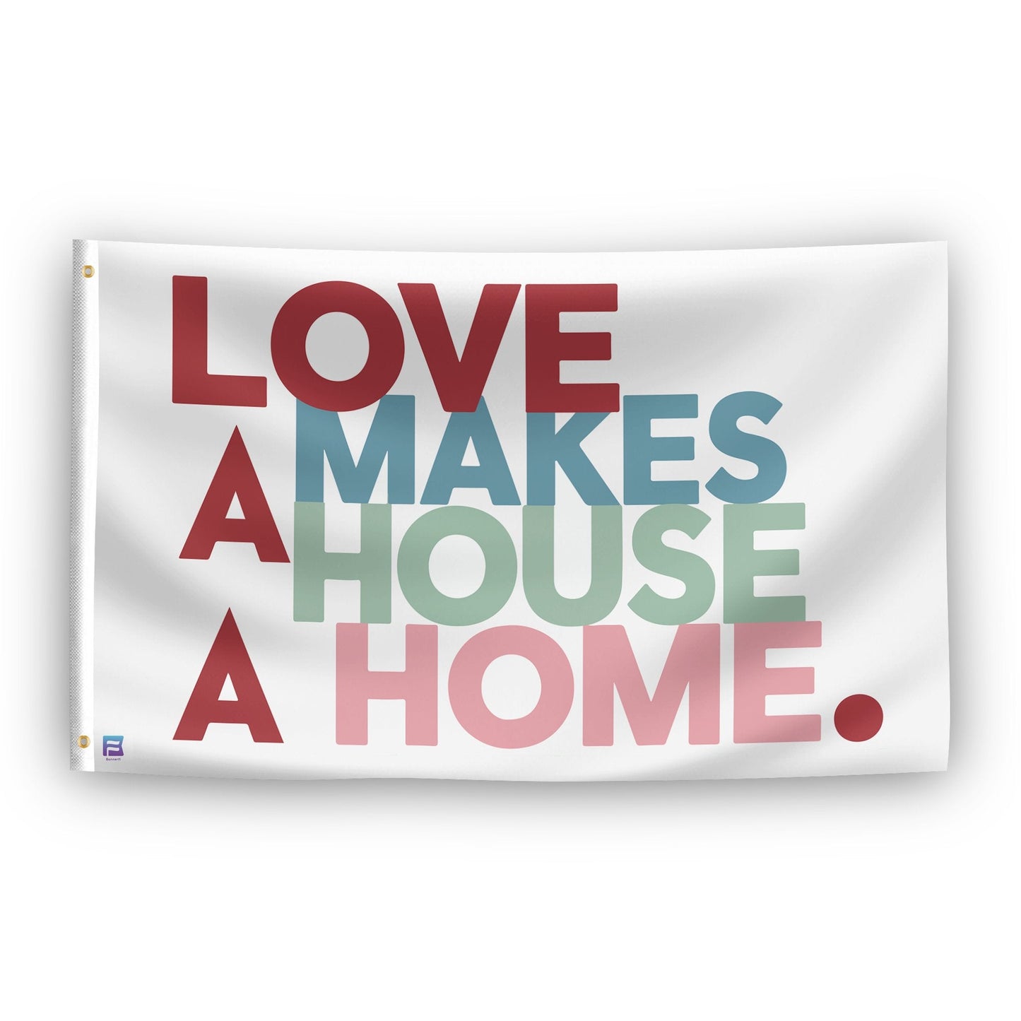 Love Makes A House A Home Flag