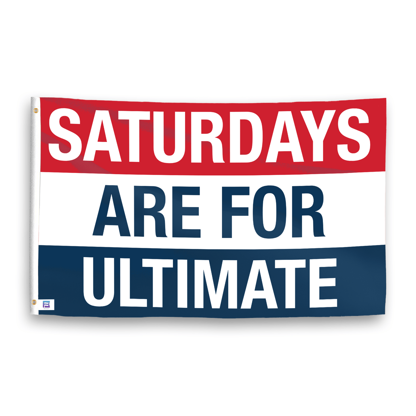 Saturdays Are for Ultimate Frisbee Flag
