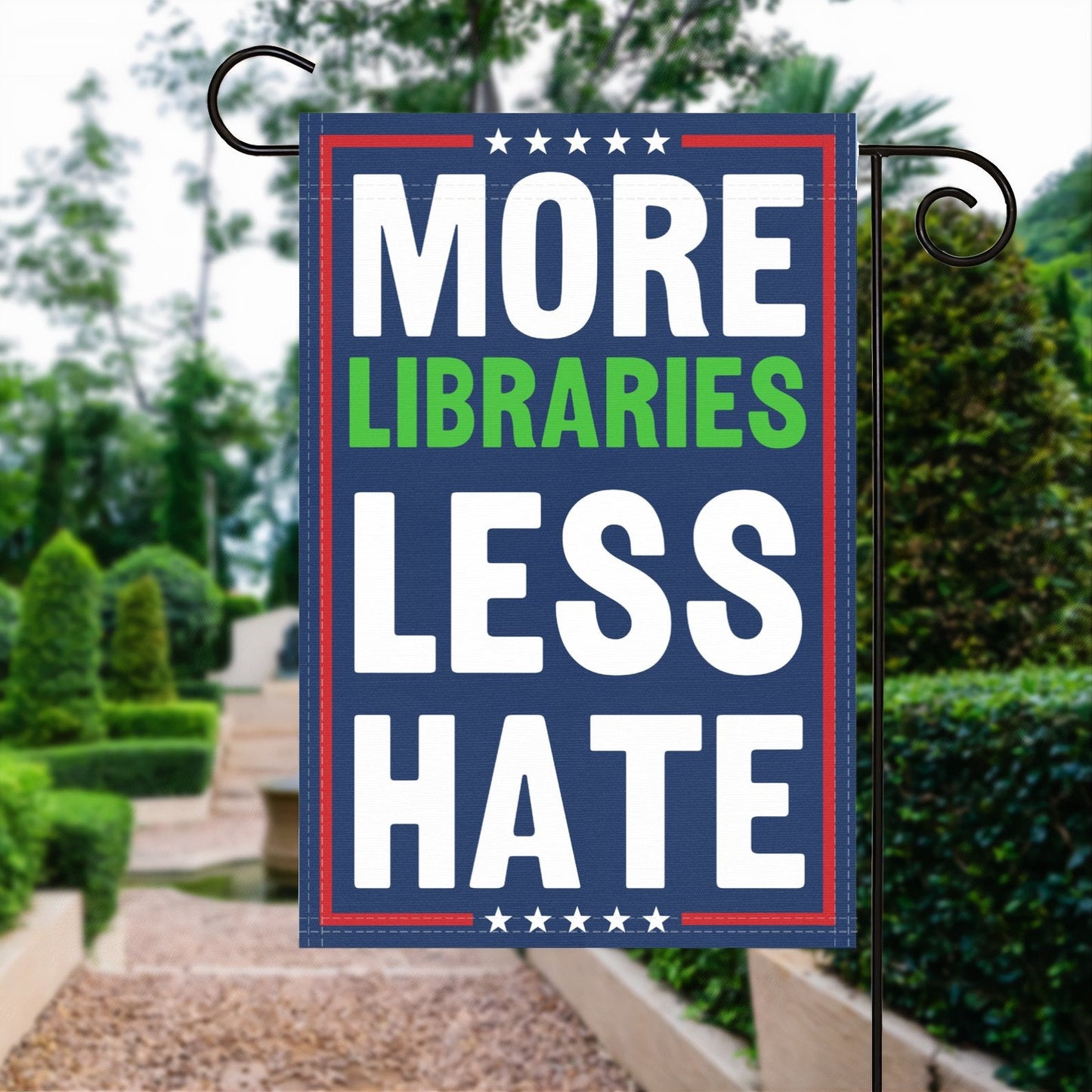 More Libraries Less Hate Garden Flag