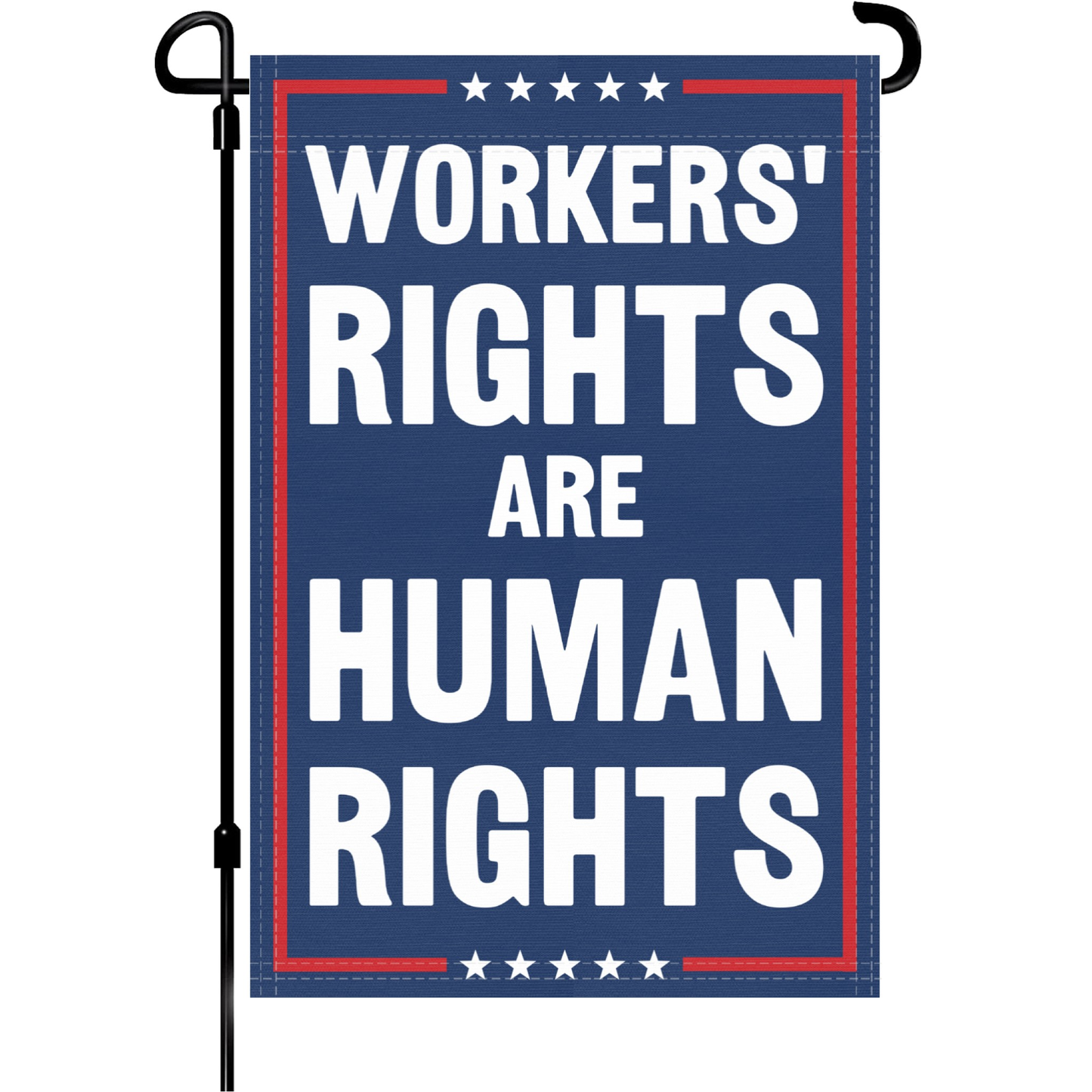 Workers Rights Are Human Rights Garden Flag
