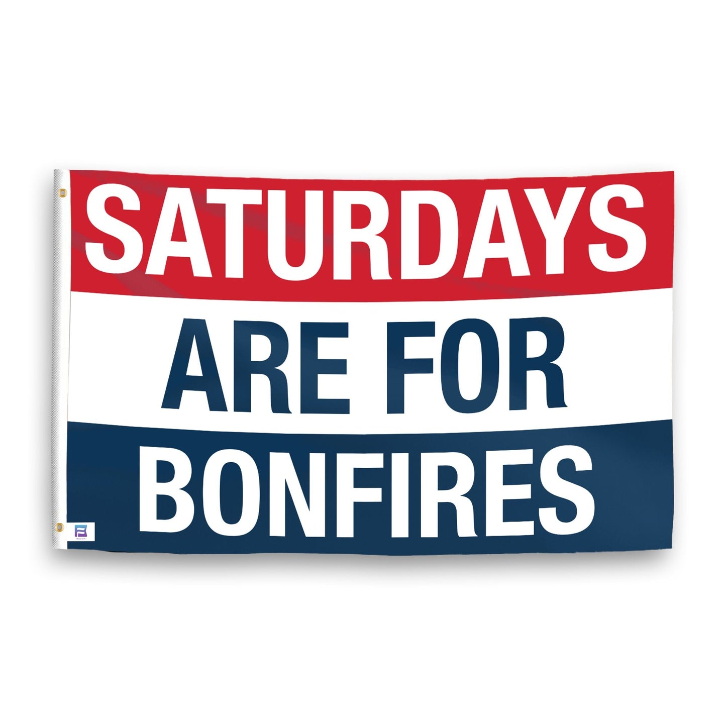 Saturdays Are for Bonfires Flag