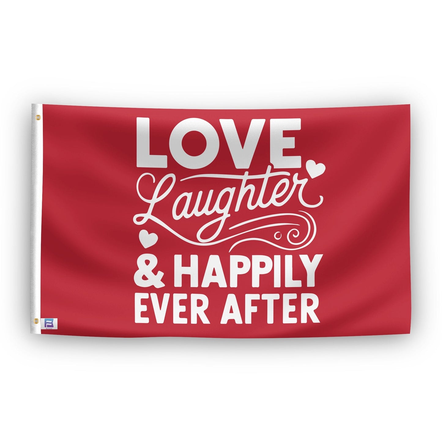 Love Laughter & Happily Ever After Flag