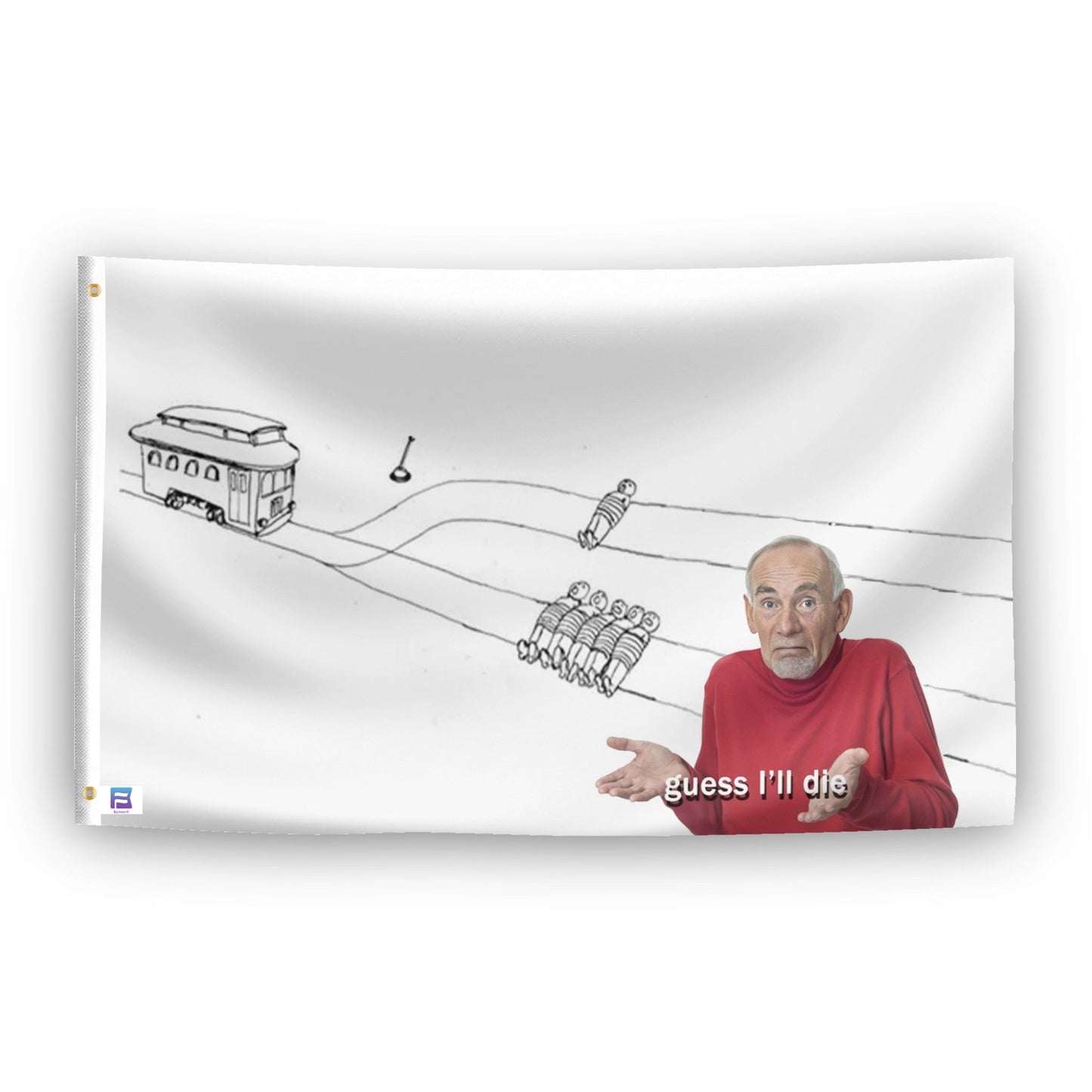 Trolley Problem Guess I'll Die Meme Flag